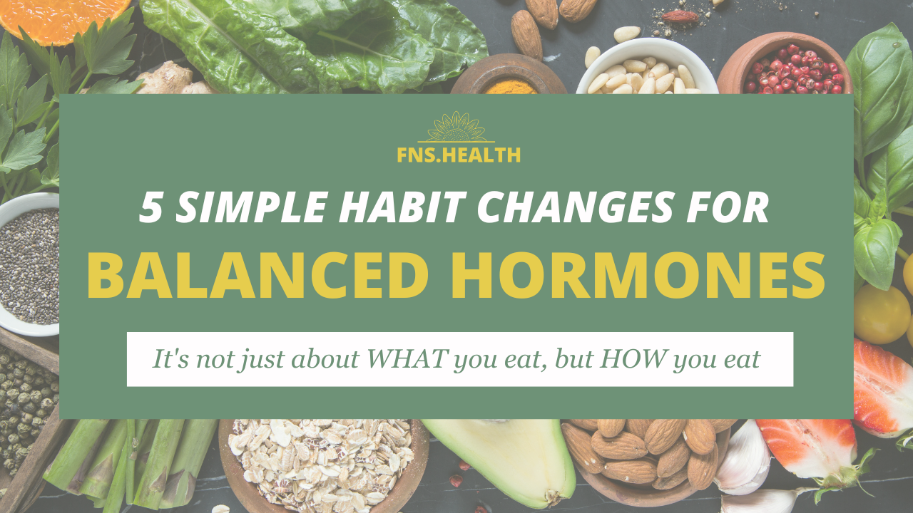5 Simple Habit Changes for Balanced Hormones